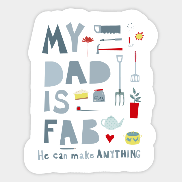 My Dad is Fab, He Can Make Anything Sticker by NicSquirrell